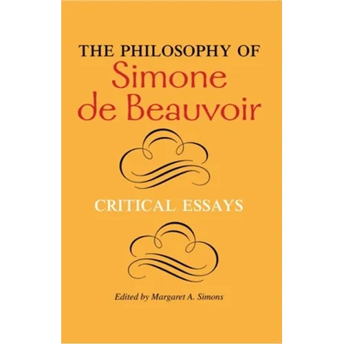The Philosophy of Simone de Beauvoir: Critical Essays - Paperback - IBook Store