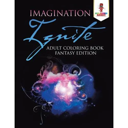 Imagination Ignite: Adult Coloring Book Fantasy Edition - Paperback - IBook Store