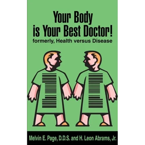 Your Body is Your Best Doctor!: Formerly, Health Versus Disease
