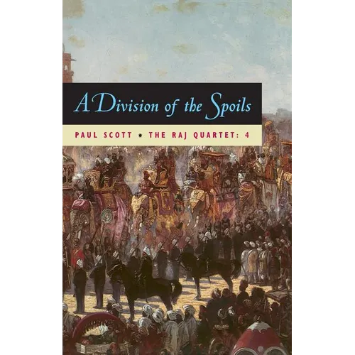 The Raj Quartet, Volume 4: A Division of Spoils - Paperback - IBook Store