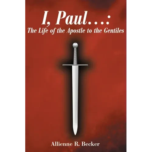 I, Paul . . .: The Life of the Apostle to the Gentiles - Paperback