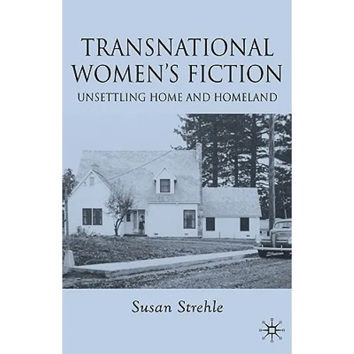 Transnational Women's Fiction: Unsettling Home and Homeland - Hardcover - IBook Store