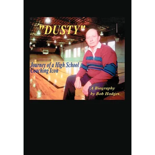 Dusty: Journey of a High School Coaching Icon