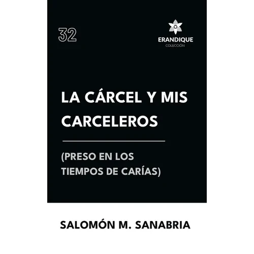 La cárcel y mis carceleros (preso en los tiempos de Carías) - Hardcover