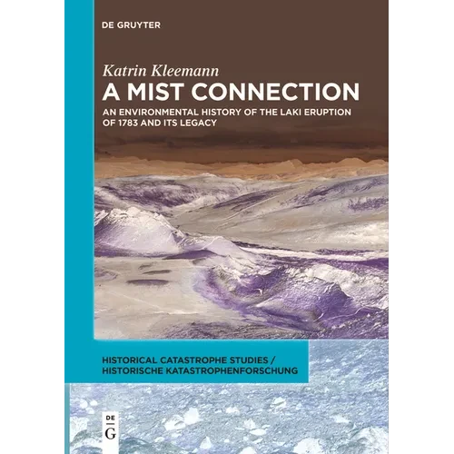 A Mist Connection: An Environmental History of the Laki Eruption of 1783 and Its Legacy - Paperback