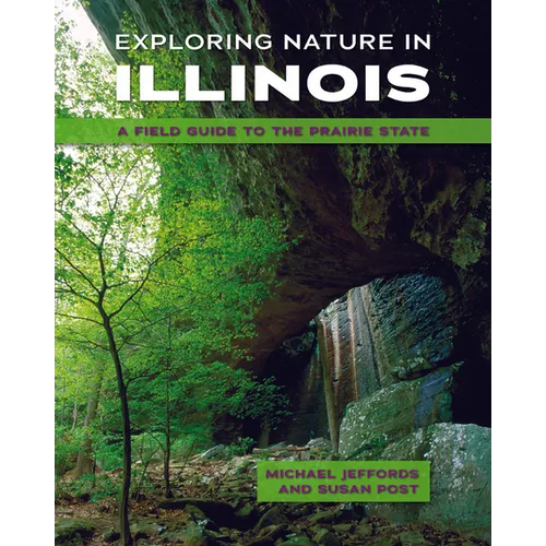 Exploring Nature in Illinois: A Field Guide to the Prairie State - Paperback - IBook Store