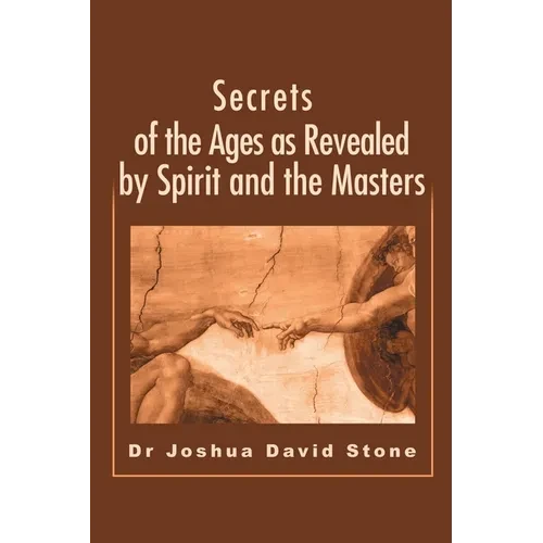 Secrets of the Ages as Revealed by Spirit and the Masters - Paperback