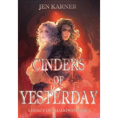 Cinders of Yesterday: Legacy of Shadows #1
