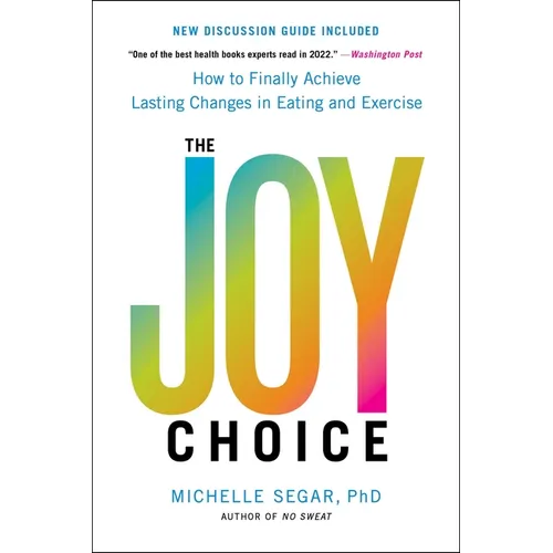 The Joy Choice: How to Finally Achieve Lasting Changes in Eating and Exercise - Paperback - IBook Store