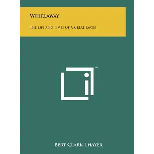Whirlaway: The Life and Times of a Great Racer - Hardcover