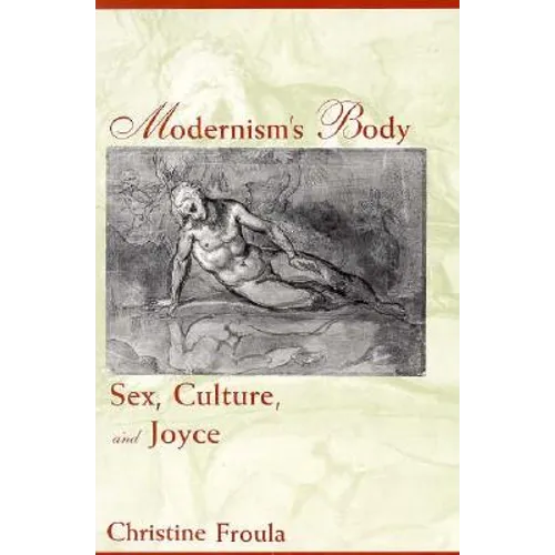 Modernism's Body: Sex, Culture, and Joyce - Paperback - IBook Store