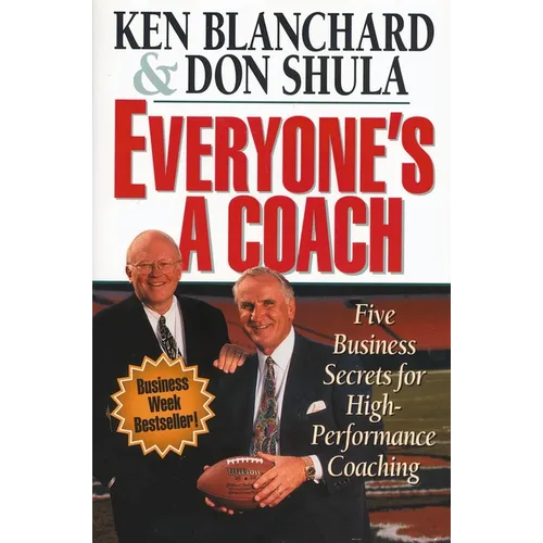 The Everyone's a Coach: Five Business Secrets for High-Performance Coaching