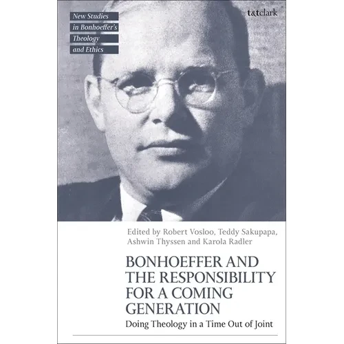 Bonhoeffer and the Responsibility for a Coming Generation: Doing Theology in a Time Out of Joint - Paperback