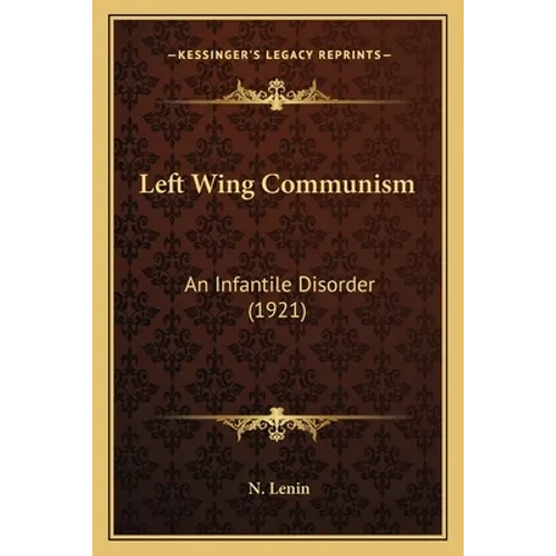 Left Wing Communism: An Infantile Disorder (1921)