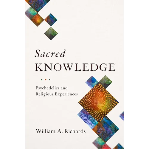 Sacred Knowledge: Psychedelics and Religious Experiences - Hardcover - IBook Store