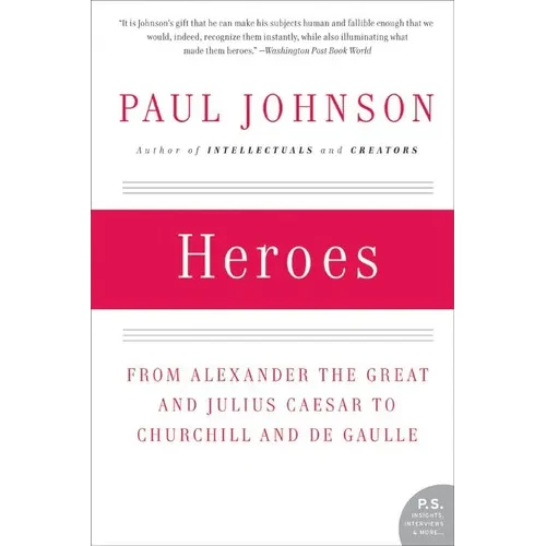 Heroes: From Alexander the Great and Julius Caesar to Churchill and de Gaulle - Paperback