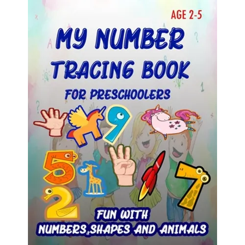 My Number Tracing Book For Preschoolers: Give your child all the practice, Math Activity Book, practice for preschoolers, First Handwriting, Coloring - Paperback - IBook Store