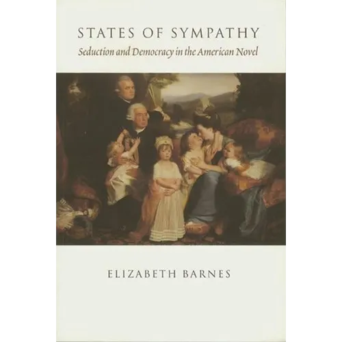 States of Sympathy: Seduction and Democracy in the American Novel - Paperback - IBook Store