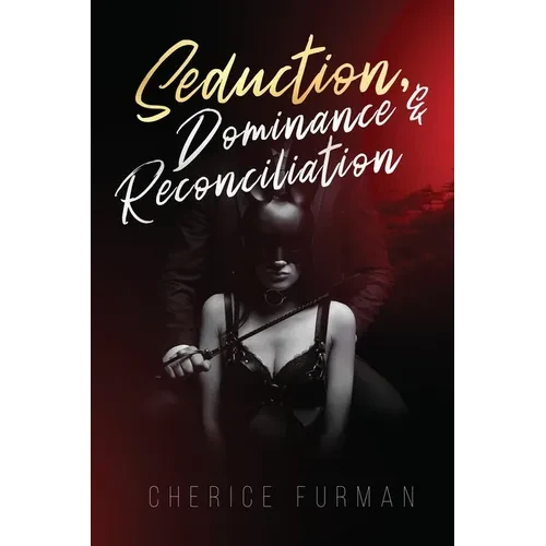 Seduction, Dominance, & Reconciliation - Paperback