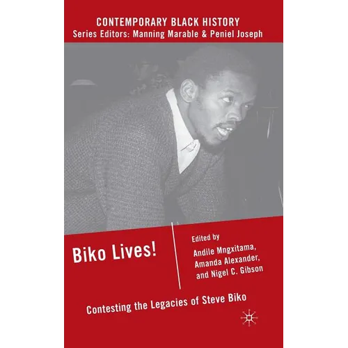 Biko Lives!: Contesting the Legacies of Steve Biko - Hardcover - IBook Store