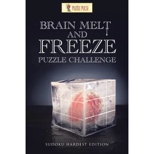 Brain Melt and Freeze Puzzle Challenge: Sudoku Hardest Edition - Paperback - IBook Store