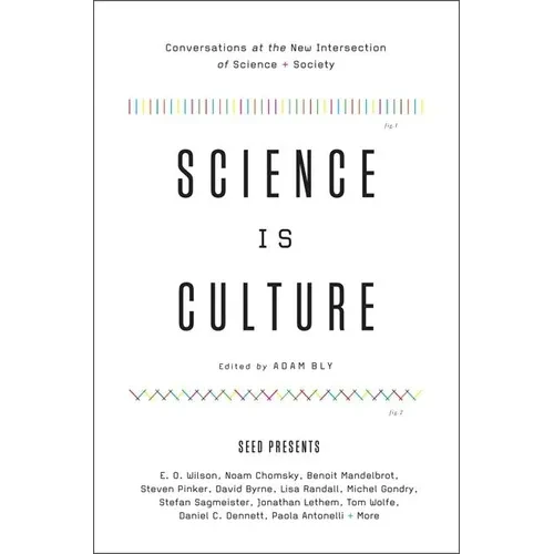 Science Is Culture: Conversations at the New Intersection of Science + Society - Paperback