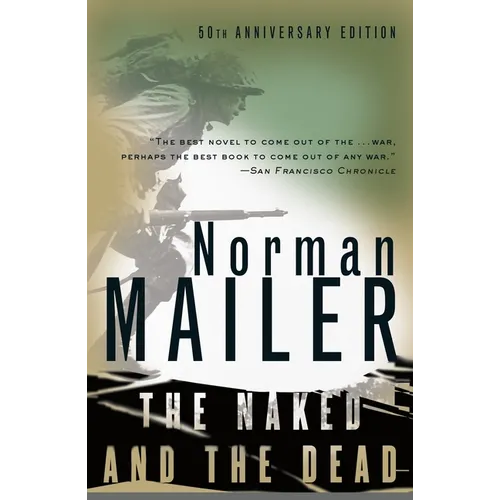 The Naked and the Dead: 50th Anniversary Edition, with a New Introduction by the Author