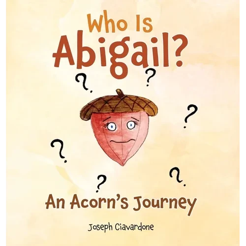Who Is Abigail? An Acorn's Journey - Hardcover