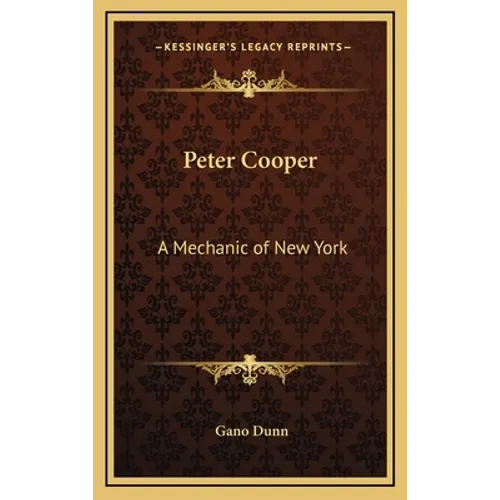 Peter Cooper: A Mechanic of New York - Hardcover - IBook Store