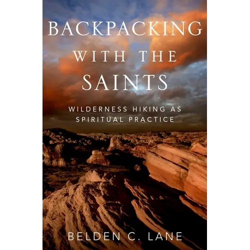 Backpacking with the Saints: Wilderness Hiking as Spiritual Practice