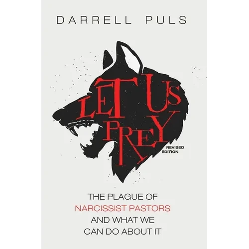 Let Us Prey, Revised Edition: The Plague of Narcissist Pastors and What We Can Do about It - Hardcover