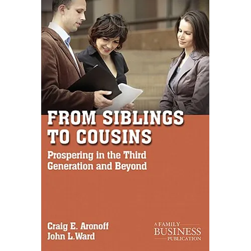 From Siblings to Cousins: Prospering in the Third Generation and Beyond - Paperback - IBook Store