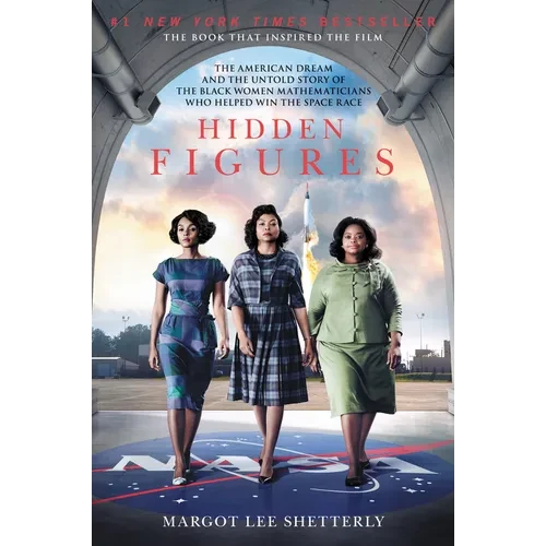 Hidden Figures: The American Dream and the Untold Story of the Black Women Mathematicians Who Helped Win the Space Race - Paperback