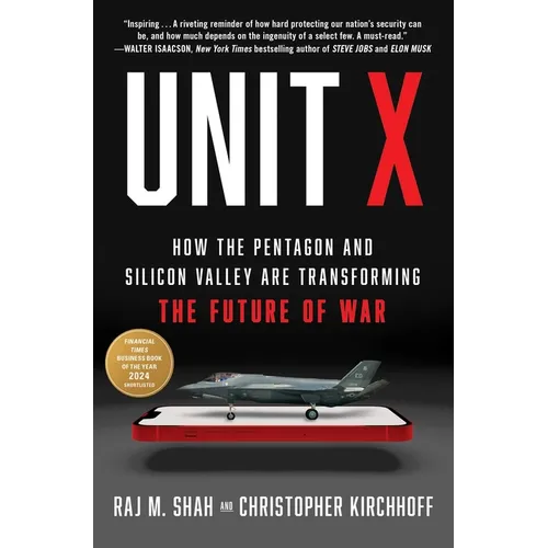 Unit X: How the Pentagon and Silicon Valley Are Transforming the Future of War - Paperback - IBook Store