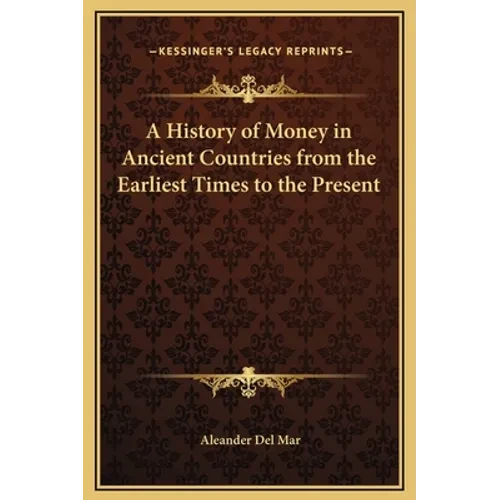 A History of Money in Ancient Countries from the Earliest Times to the Present - Hardcover