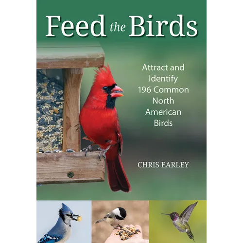 Feed the Birds: Attract and Identify 196 Common North American Birds - Paperback - IBook Store
