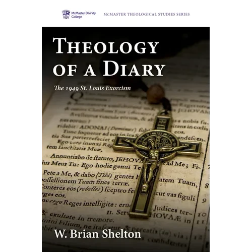 Theology of a Diary: The 1949 St. Louis Exorcism - Hardcover