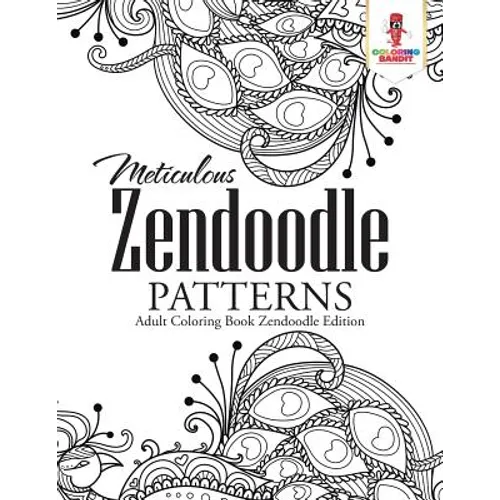 Meticulous Zendoodle Patterns: Adult Coloring Book Zendoodle Edition - Paperback - IBook Store