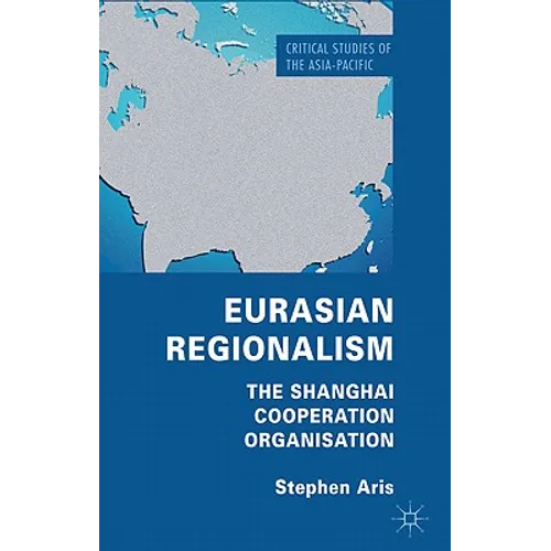 Eurasian Regionalism: The Shanghai Cooperation Organisation - Hardcover - IBook Store