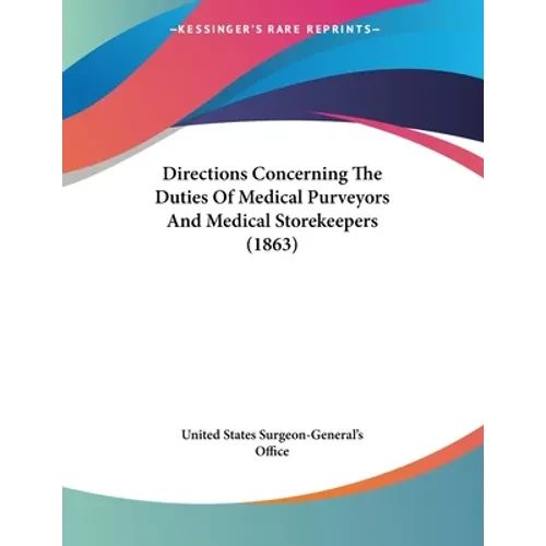 Directions Concerning The Duties Of Medical Purveyors And Medical Storekeepers (1863) - Paperback