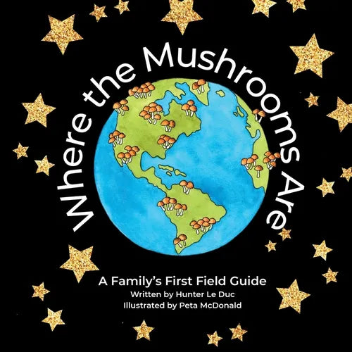 Where the Mushrooms Are: A Family's First Field Guide - Paperback - IBook Store