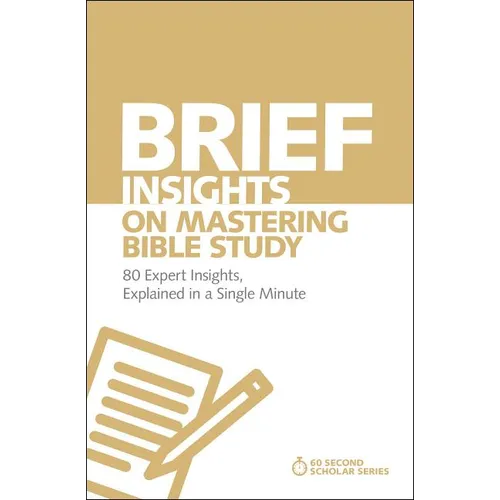 The Brief Insights on Mastering Bible Study: 80 Expert Insights, Explained in a Single Minute