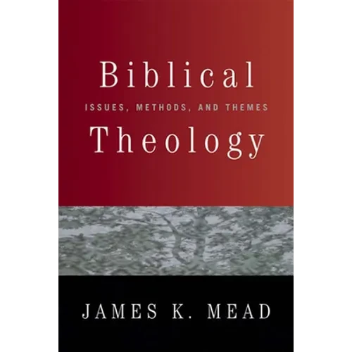Biblical Theology: Issues, Methods, and Themes - Paperback