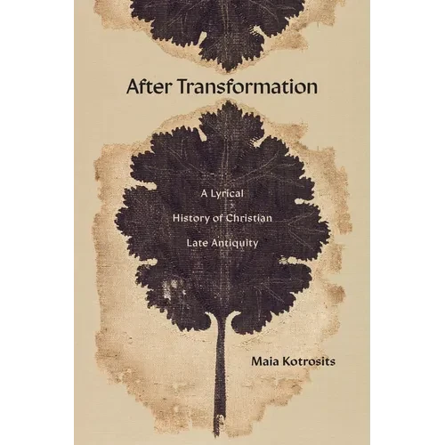 After Transformation: A Lyrical History of Christian Late Antiquity