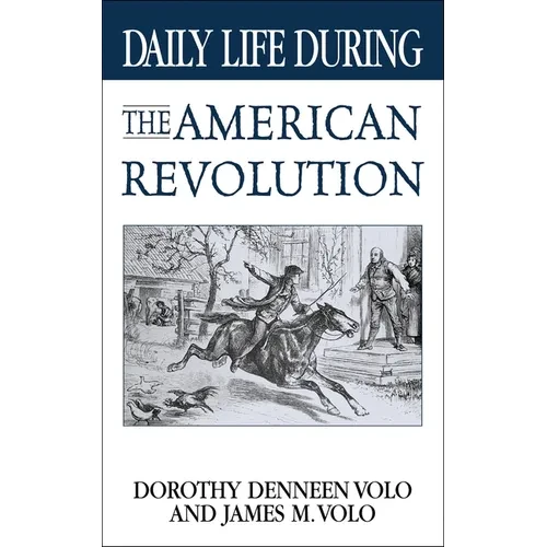 Daily Life During the American Revolution - Hardcover