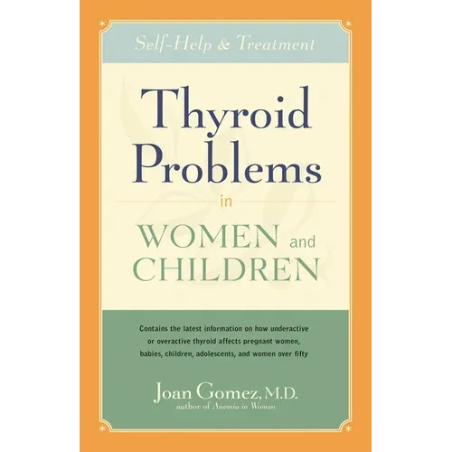 Thyroid Problems in Women and Children: Self-Help and Treatment - Hardcover