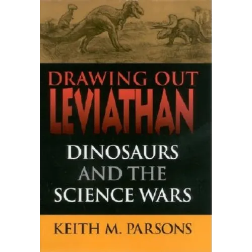 Drawing Out Leviathan: Dinosaurs and the Science Wars - Hardcover - IBook Store