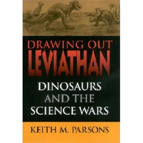 Drawing Out Leviathan: Dinosaurs and the Science Wars - Hardcover