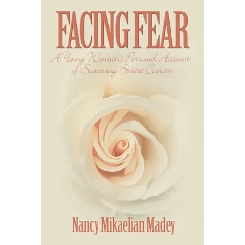 Facing Fear: A Young Woman's Personal Account of Surviving Breast Cancer - Paperback