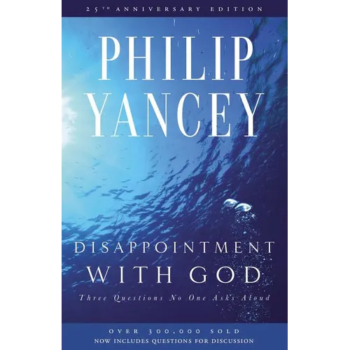 Disappointment with God: Three Questions No One Asks Aloud